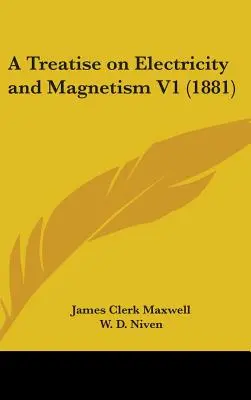 Pojednanie o elektrine a magnetizme V1 (1881) - A Treatise on Electricity and Magnetism V1 (1881)
