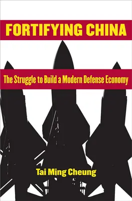 Opevňovanie Číny: Boj o vybudovanie moderného obranného hospodárstva - Fortifying China: The Struggle to Build a Modern Defense Economy