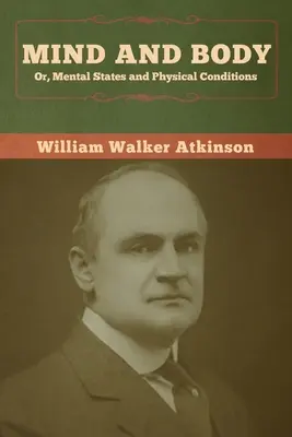 Myseľ a telo alebo duševné stavy a fyzické podmienky - Mind and Body; or, Mental States and Physical Conditions