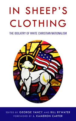 V ovčom rúchu: Idolatria bieleho kresťanského nacionalizmu - In Sheep's Clothing: The Idolatry of White Christian Nationalism