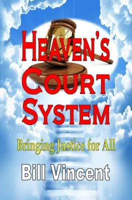 Nebeský súdny systém: Prinášanie spravodlivosti pre všetkých - Heaven's Court System: Bringing Justice for All