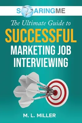 SoaringME Konečný sprievodca úspešným marketingovým pracovným pohovorom - SoaringME The Ultimate Guide to Successful Marketing Job Interviewing