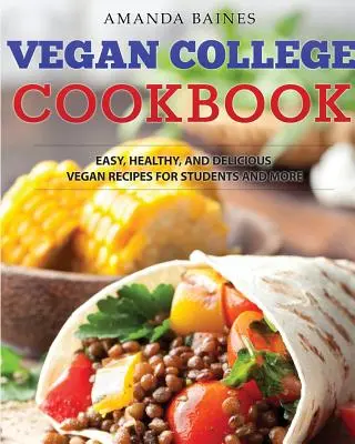 Vegánska vysokoškolská kuchárka: Jednoduché, zdravé a chutné vegánske recepty nielen pre študentov - Vegan College Cookbook: Easy, Healthy, and Delicious Vegan Recipes for Students and More