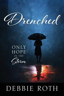 Premočený: Jediná nádej v búrke - Drenched: Only Hope in the Storm