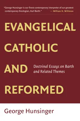 Evanjelický, katolícky a reformovaný: Eseje o Barthovi a iných témach - Evangelical, Catholic, and Reformed: Essays on Barth and Other Themes