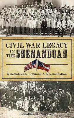 Odkaz občianskej vojny v Shenandoah: Spomienka, stretnutie a zmierenie - Civil War Legacy in the Shenandoah: Remembrance, Reunion and Reconciliation