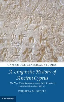 Jazykové dejiny starovekého Cypru: Nerecky hovoriace jazyky a ich vzťahy s gréčtinou v rokoch 1600 - 300 pred n. l. - A Linguistic History of Ancient Cyprus: The Non-Greek Languages, and Their Relations with Greek, C.1600-300 BC