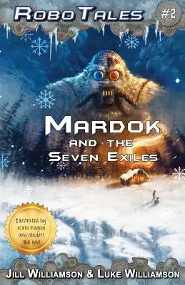 Mardok a sedem vyhnancov (RoboTales, kniha druhá) - Mardok and the Seven Exiles (RoboTales, book two)