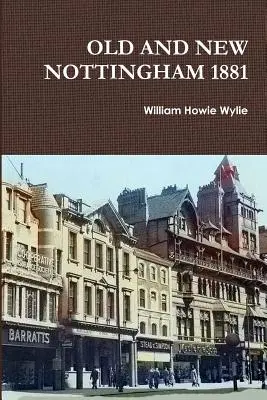 Starý a nový Nottingham 1881 - Old and New Nottingham 1881