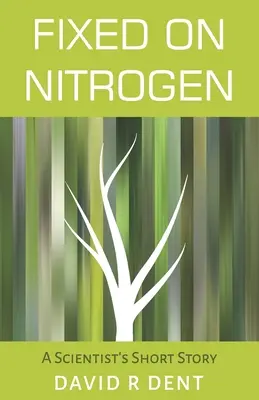 Fixovaný na dusík: Krátky príbeh vedca - Fixed on Nitrogen: A Scientist's Short Story