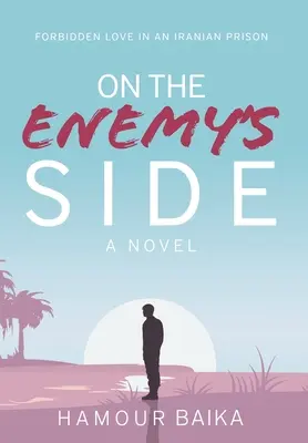 Na strane nepriateľa: Zakázaná láska v iránskom väzení - On the Enemy's Side: Forbidden Love in an Iranian Prison