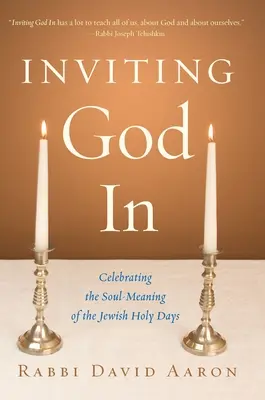 Pozvať Boha dovnútra: Oslava významu židovských svätých dní pre dušu - Inviting God In: Celebrating the Soul-Meaning of the Jewish Holy Days