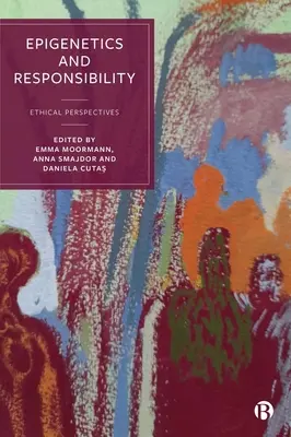 Epigenetika a zodpovednosť: Etické perspektívy - Epigenetics and Responsibility: Ethical Perspectives