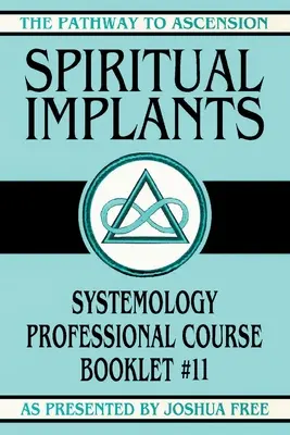 Duchovné implantáty: Systemologický odborný kurz, brožúra č. 11 - Spiritual Implants: Systemology Professional Course Booklet #11