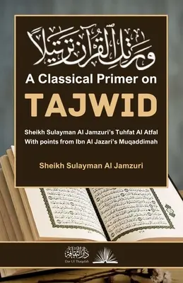 Klasická učebnica tajwid: S bodmi z Muqaddimah Ibn Al Jazariho - A Classical Primer on Tajwid: With points from Ibn Al Jazari's Muqaddimah