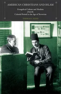 Americkí kresťania a islam: Evanjelická kultúra a moslimovia od koloniálneho obdobia po éru terorizmu - American Christians and Islam: Evangelical Culture and Muslims from the Colonial Period to the Age of Terrorism