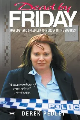 Mŕtvy do piatku: Ako chtíč a chamtivosť viedli k vraždám na predmestí - Dead by Friday: How lust and greed led to murder in the suburbs