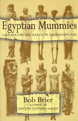 Egyptské múmie: Odhaľovanie tajomstiev starovekého umenia - Egyptian Mummies: Unraveling the Secrets of an Ancient Art