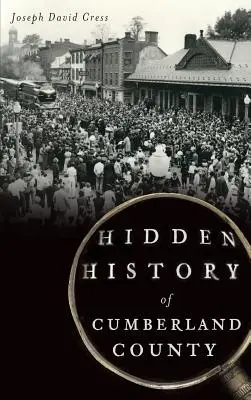 Skrytá história okresu Cumberland - Hidden History of Cumberland County