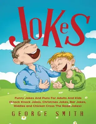 Vtipy: Vtipné vtipy a vtipy pre dospelých a deti (Knock Knock Vtipy, vianočné vtipy, barové vtipy, hádanky a kurací kríž) - Jokes: Funny Jokes And Puns For Adults And Kids (Knock Knock Jokes, Christmas Jokes, Bar Jokes, Riddles and Chicken Cross The