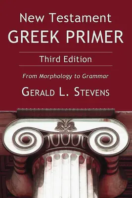 Novozmluvná gréčtina: Základná učebnica gréčtiny, tretie vydanie - New Testament Greek Primer, Third Edition