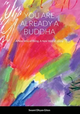 Už ste buddha: Nový spôsob bytia, nový spôsob života - You are already a buddha: A New Way of Being, A New Way of Living
