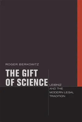 Dar vedy: Leibniz a moderná právna tradícia - The Gift of Science: Leibniz and the Modern Legal Tradition