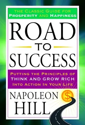 Cesta k úspechu: Klasická príručka pre prosperitu a šťastie - Road to Success: The Classic Guide for Prosperity and Happiness