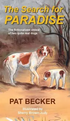 Hľadanie raja - Fiktívne utrpenie dvoch celkom skutočných psov - The Search for Paradise - The fictionalized ordeal of two quite real dogs