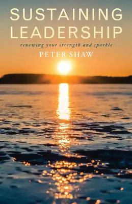 Udržiavanie vodcovstva: Obnovenie vašej sily a iskry - Sustaining Leadership: Renewing Your Strength and Sparkle