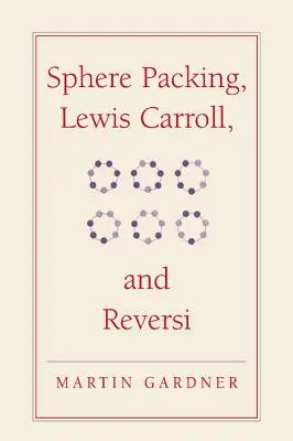 Balenie guľôčok, Lewis Carroll a reversi: Nové matematické hádanky Martina Gardnera - Sphere Packing, Lewis Carroll, and Reversi: Martin Gardner's New Mathematical Diversions