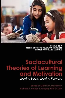 Sociokultúrne teórie učenia a motivácie: Pohľad späť, pohľad do budúcnosti - Sociocultural Theories of Learning and Motivation: Looking Back, Looking Forward
