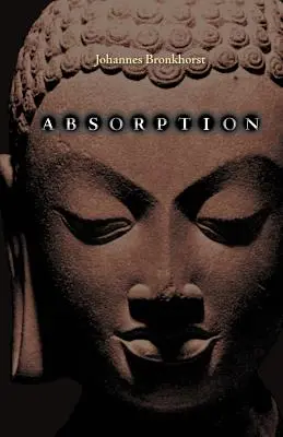 Absorpcia. Ľudská prirodzenosť a budhistické oslobodenie - Absorption. Human Nature and Buddhist Liberation