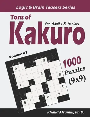 Tony Kakuro pre dospelých a seniorov: 1000 hádaniek (9x9) - Tons of Kakuro for Adults & Seniors: 1000 Puzzles (9x9)