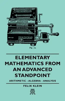 Elementárna matematika pre pokročilých - Aritmetika - Algebra - Analýza - Elementary Mathematics from an Advanced Standpoint - Arithmetic - Algebra - Analysis