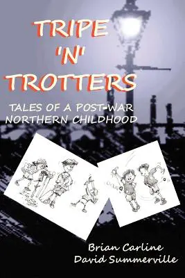 Tripe 'n' Trotters - Príbehy povojnového detstva na severe - Tripe 'n' Trotters - Tales of a Post-War Northern Childhood