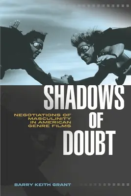 Stíny pochybností: Vyjednávanie o mužskosti v amerických žánrových filmoch - Shadows of Doubt: Negotiations of Masculinity in American Genre Films