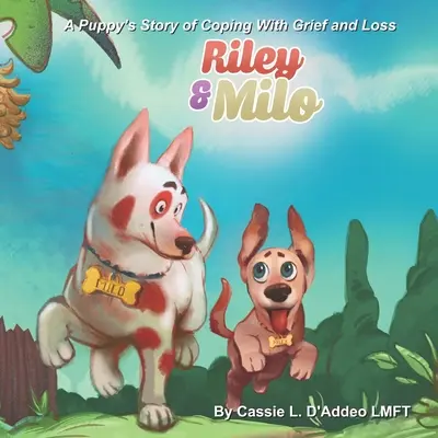 Riley a Milo: Príbeh šteňaťa o zvládaní smútku a straty - Riley and Milo: A Puppy's Story of Coping With Grief and Loss