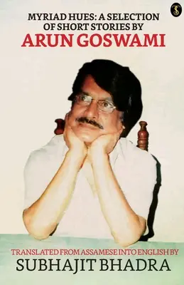 Nespočetné množstvo odtieňov: Výber poviedok: Arun Goswami - Myriad Hues: A Selection Of Short Stories By Arun Goswami