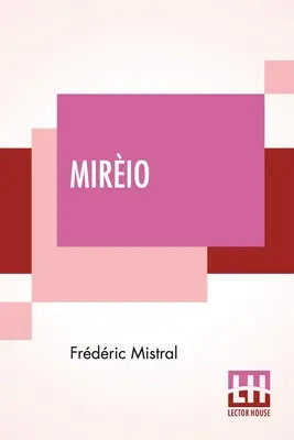 Mirio: Báseň z provensálskeho obdobia v preklade Harriet Waters Prestonovej - Mirio: A Provenal Poem Translated By Harriet Waters Preston