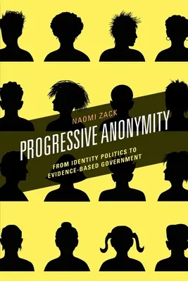 Progresívna anonymita: Od politiky identity k vláde založenej na dôkazoch - Progressive Anonymity: From Identity Politics to Evidence-Based Government