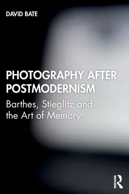 Fotografia po postmodernizme: Barthes, Stieglitz a umenie pamäti - Photography after Postmodernism: Barthes, Stieglitz and the Art of Memory