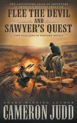 Útek pred diablom a Sawyerova výprava: Dva celovečerné westernové romány - Flee The Devil and Sawyer's Quest: Two Full Length Western Novels