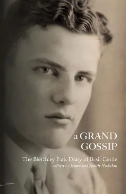 Veľká klebeta: denník Basila Cottla z Bletchley Parku, 1943-45 - A Grand Gossip: the Bletchley Park Diary of Basil Cottle, 1943-45