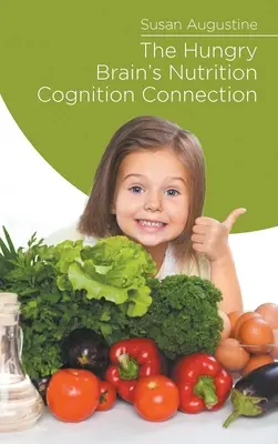 Hladový mozog Výživa Spojenie s poznaním - The Hungry Brain's Nutrition Cognition Connection