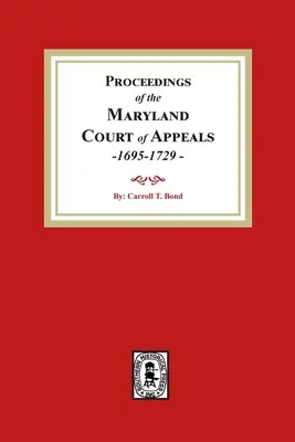 Rokovania odvolacieho súdu v Marylande, 1695-1729 - Proceedings of the Maryland Court of Appeals, 1695-1729