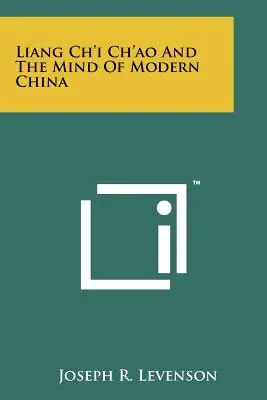 Liang Ch'i Ch'ao a myslenie modernej Číny - Liang Ch'i Ch'ao And The Mind Of Modern China