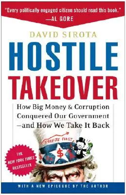 Nepriateľské prevzatie: Ako veľké peniaze a korupcia ovládli našu vládu - a ako si ju vziať späť - Hostile Takeover: How Big Money & Corruption Conquered Our Government--And How We Take It Back