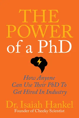 Sila doktorátu: Ako môže každý využiť svoj doktorát, aby sa zamestnal v priemysle - The Power of a PhD: How Anyone Can Use Their PhD to Get Hired in Industry
