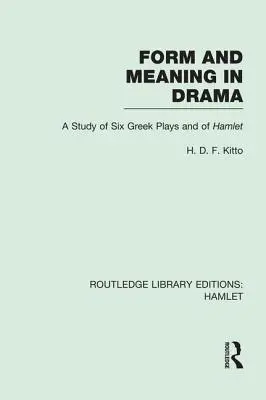 Forma a význam v dráme: Štúdia o šiestich gréckych hrách a Hamletovi - Form and Meaning in Drama: A Study of Six Greek Plays and of Hamlet